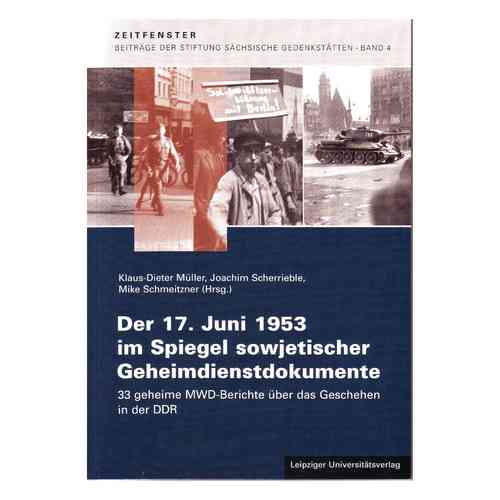 Der 17. Juni 1953 im Spiegel sowjetischer Geheimdienstdokumente von Klaus-Dieter Müller
