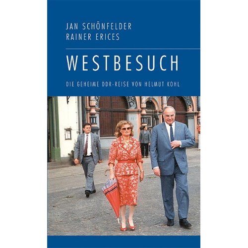 Westbesuch: Die geheime DDR-Reise von Helmut Kohl  von Jan Schönfelder