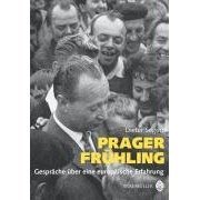 Prager Frühling: Gespräche über eine europäische Erfahrung  von Dieter Segert