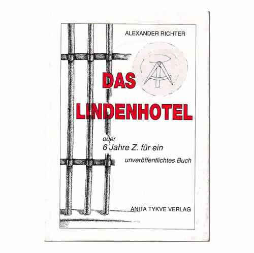 Das Lindenhotel. Oder 6 Jahre Z. für ein unveröffentlichtes Buch - Gefangen in Potsdam