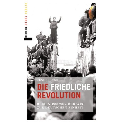 Die friedliche Revolution: Berlin 1989/90 Der Weg zur deutschen Einheit: Berlin 1989/90