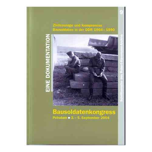 Bausoldatenkongress. Zivilcourage und Kompromiss, Bausoldaten in der DDR 1964-1990