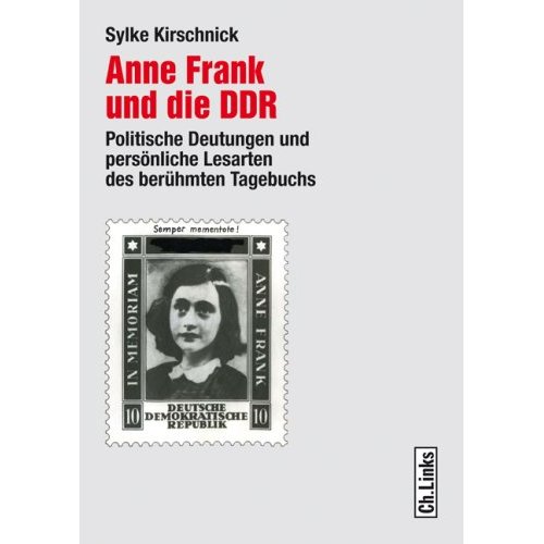 Anne Frank und die DDR - Politische Deutungen und persönliche Lesarten des berühmten Tagebuchs