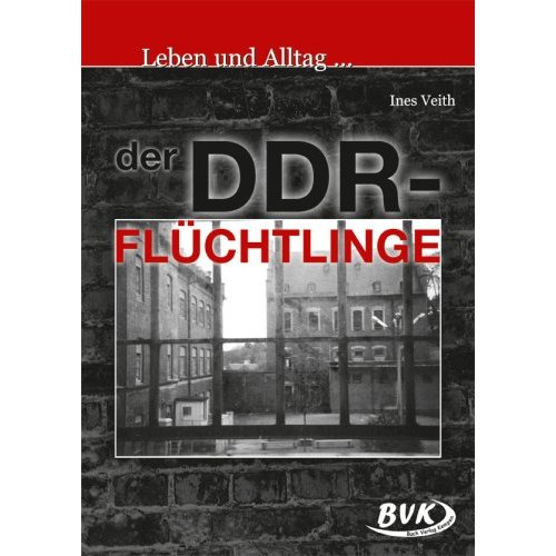 Leben und Alltag der DDR-Flüchtlinge: 8.-11. Klasse von Ines Veith