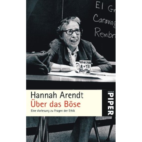 Über das Böse: Eine Vorlesung zu Fragen der Ethik von Hannah Arendt
