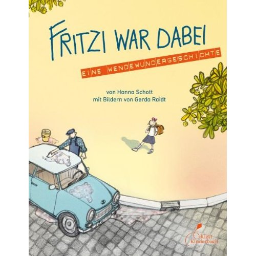 Fritzi war dabei: Eine Wendewundergeschichte von Hanna Schott