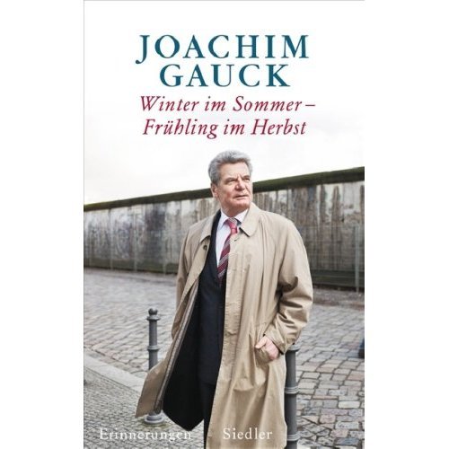 Winter im Sommer Frühling im Herbst: Erinnerungen  von Joachim Gauck
