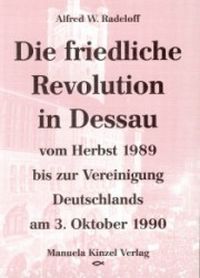 Die friedliche Revolution in Dessau vom Herbst 1989 bis zur Vereinigung Deutschlands am 3. Oktober