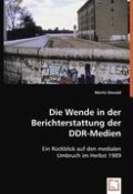 Die Wende in der Berichterstattung der DDR-Medien Ein Rückblick auf den medialen Umbruch im Herbst