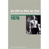 Die DDR im Blick der Stasi 1976 - Die geheimen Berichte an die SED-Führung