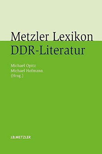 Metzler Lexikon DDR-Literatur: Autoren - Institutionen - Debatten