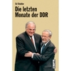Die letzten Monate der DDR - Die Regierung de Maizière und ihr Weg zur deutschen Einheit