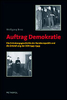 Auftrag Demokratie: Die Gründungsgeschichte der Bundesrepublik und die Entstehung der DDR 19451949