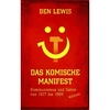 Das komische Manifest: Kommunismus und Satire von 1917-89 von Ben Lewis