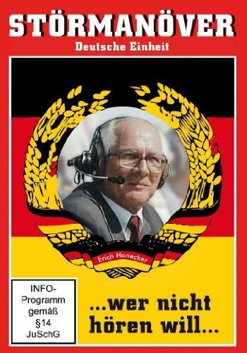 Störmanöver Deutsche Einheit - Erich Honecker... wer nicht hören will...