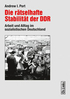 Die rätselhafte Stabilität der DDR Arbeit und Alltag im sozialistischen Deutschland