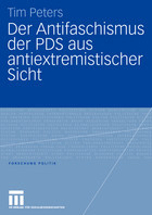 Der Antifaschismus der PDS aus antiextremistischer Sicht Aus der Reihe: Forschung Politik