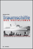 Traumschiffe des Sozialismus - Die Geschichte der DDR-Urlauberschiffe 1953–1990