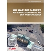 Die Berliner Mauer - Wo war die Mauer? - Auf Entdeckungstour mit dem Hubschrauber