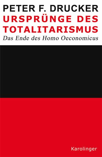 Peter F. Drucker URSPRÜNGE DES TOTALITARISMUS Das Ende des Homo Oeconomicus
