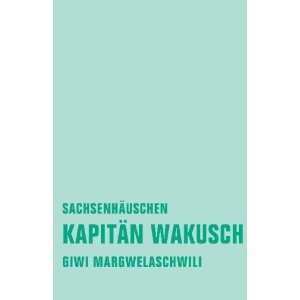 Kapitän Wakusch 2: Sachsenhäuschen  Giwi Margwelaschwili