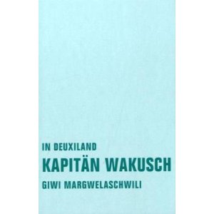 Kapitän Wakusch 1: In Deuxiland - Giwi Margwelaschwili