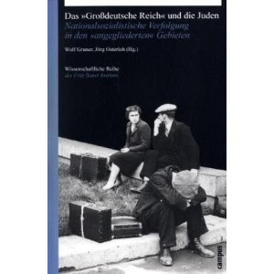Das "Großdeutsche Reich" und die Juden: Nationalsozialistische Verfolgung in den "angegliederten" Ge