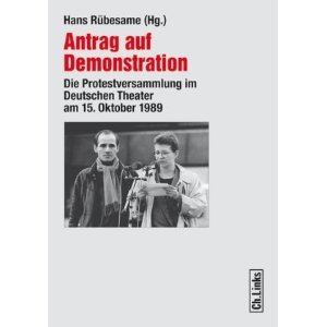 Antrag auf Demonstration: Die Protestversammlung im Deutschen Theater am 15. Oktober 1989