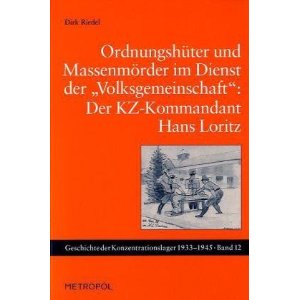 Ordnungshüter und Massenmörder im Dienst der Volksgemeinschaft: Der KZ-Kommandant Hans Loritz