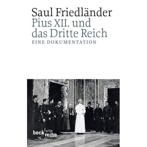 Pius XII. und das Dritte Reich: Eine Dokumentation [Broschiert] Saul Friedländer (Autor)