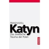 Katyn - Das zweifache Trauma der Polen - Franz Kadell