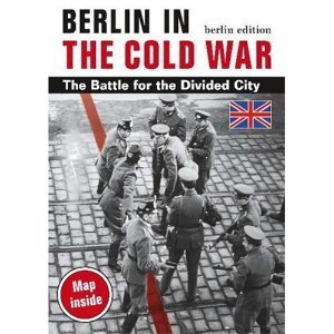 Berlin in the Cold War: The Battle for the Divided City - Thomas Flemming