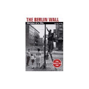 The Berlin Wall. Division of a City - Thomas Flemming, Hagen Koch