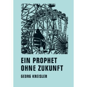 Ein Prophet ohne Zukunft von  Georg Kreisler