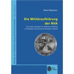 Die Militäraufklärung der NVA von Bodo Wegmann