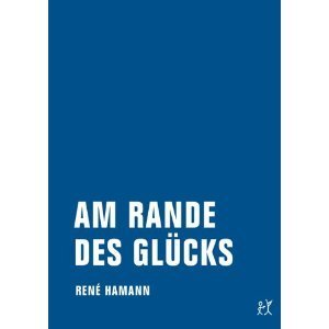 Am Rande des Glücks von René Hamann