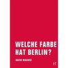 Welche Farbe hat Berlin? -  David Wagner