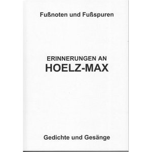 Erinnerungen an Hoelz-Max: Fußnoten und Fußspuren /Gedichte und Gesänge