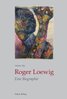 Roger Loewig: Künstler im geteilten Deutschland. Eine Biographie - Felice Fey