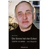 Die Sonne hat vier Ecken: Günter Ullmann - eine Biografie - Udo Scheer