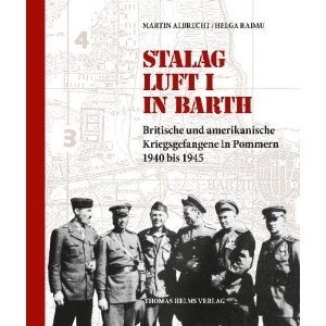 Stalag Luft I in Barth. Britische und amerikanische Kriegsgefangene in Pommern 1940–1945