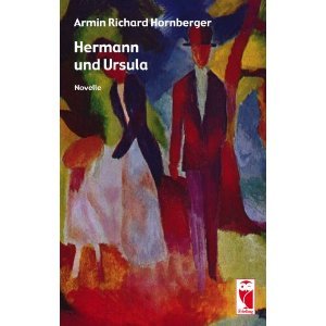 Hermann und Ursula: Novelle von Armin Richard Hornberger