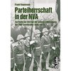 Parteiherrschaft in der NVA: Die Rolle der SED bei der inneren Entwicklung der DDR Streitkräfte