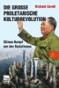Die Grosse Proletarische Kulturrevolution Chinas Kampf um den Sozialismus