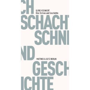 Über Schnee und Geschichte - Notate 1983-2011von  Ulrich Schacht
