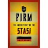 The Firm: The Inside Story of the Stasi (Oxford Oral History)
