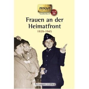 Frauen an der Heimatfront: Erinnerungen 1939-1945