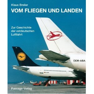 Vom Fliegen und Landen: Zur Geschichte der ostdeutschen Luftfahrt