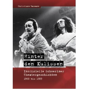 Hinter den Kulissen: Inoffizielle Schweriner Theatergeschichten 1968 bis 1989