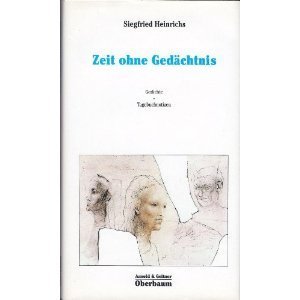 Zeit ohne Gedächtnis von Siegfried Heinrichs